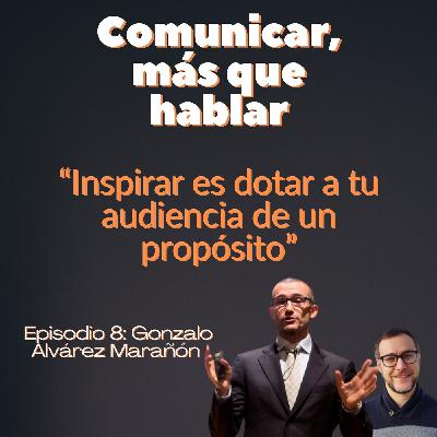 Café con Gonzalo Álvarez Marañón: “Inspirar es dotar a tu audiencia de un propósito”