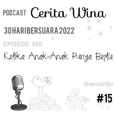 Episode: 050. Ketika Anak-Anak Punya Bestie #30haribersuara2022 Episode: 050. Ketika Anak-Anak Punya Bestie #30haribersuara2022