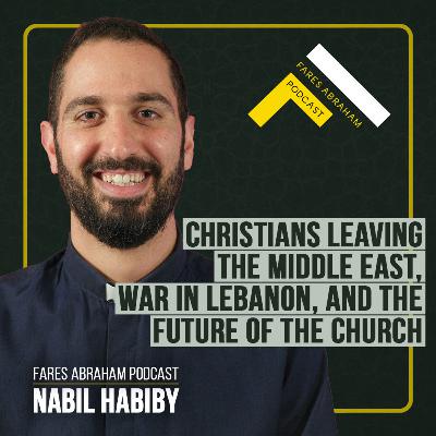 Christians Leaving the Middle East, War in Lebanon, and the Future of the Church with Nabil Habiby Christians Leaving the Middle East, War in Lebanon, and the Future of the Church with Nabil Habiby