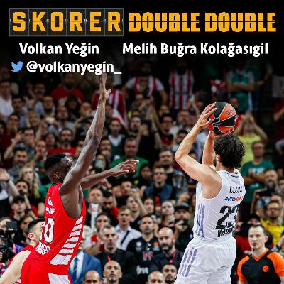 SKORER DOUBLE DOUBLE #6 | "EuroLeague finalinde ilahi adalet!" Llull'un mucizesi ve daha fazlası...