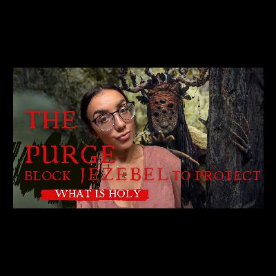 The Purge: Block Jezebel To Protect What Is Holy The Purge: Block Jezebel To Protect What Is Holy