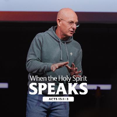 When the Holy Spirit Speaks | Acts 13:1–3 When the Holy Spirit Speaks | Acts 13:1–3
