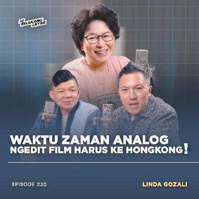 #230 Linda Gozali, Kenal Industri Film Sejak Umur 3 Tahun dan Langsung Ikut Ngedit Ke Luar Negeri #230 Linda Gozali, Kenal Industri Film Sejak Umur 3 Tahun dan Langsung Ikut Ngedit Ke Luar Negeri
