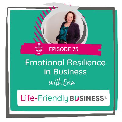 Ep 75 - Emotional Resilience in Business