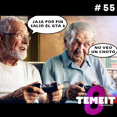 55 ¿En Honor A Los Años Que Faltan Para El GTA 6? // TEMEIT The Podcast S03E55