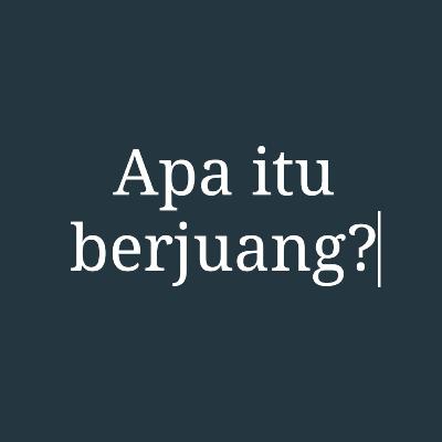 Apa itu berjuang?