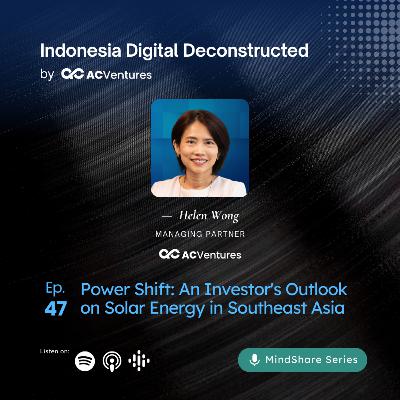 Ep.47 - Power Shift: An Investor's Outlook on Solar Energy in Southeast Asia