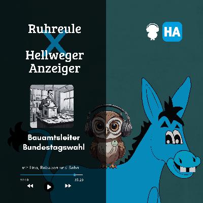 Ruhreule x Hellweger Anzeiger: Bauamtsleiter und Bundestagswahl