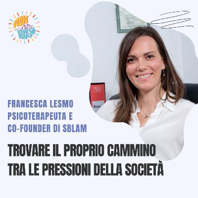 91.Trovare il proprio cammino tra le pressioni della società con Francesca Lesmo, psicoterapeuta. 91.Trovare il proprio cammino tra le pressioni della società con Francesca Lesmo, psicoterapeuta.