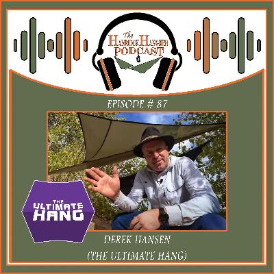Episode #87 - Derek Hansen (The Ultimate Hang)