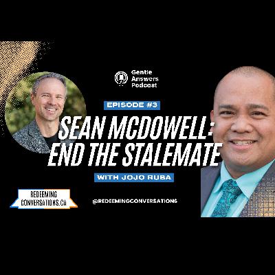 Episode 3: Sean McDowell - discussing his new book "End the Stalemate" - ways Christian can better engage Episode 3: Sean McDowell - discussing his new book "End the Stalemate" - ways Christian can better engage