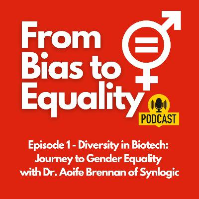 Diversity in Biotech: Journey to Gender Equality with Dr. Aoife Brennan of Synlogic