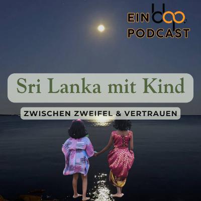 Sri Lanka mit Kind – Zwischen Zweifel & Vertrauen