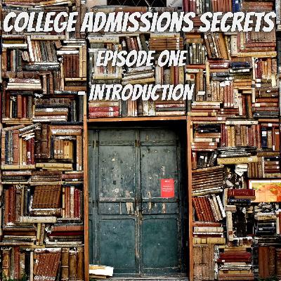 Introduction - College Admissions Secrets - Ep:1
