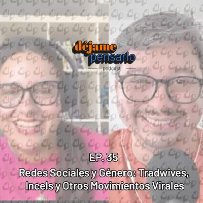 Redes Sociales y Género: Tradwives, Incels y Otros Movimientos Virales | EP35 - Especial En Vivo Redes Sociales y Género: Tradwives, Incels y Otros Movimientos Virales | EP35 - Especial En Vivo
