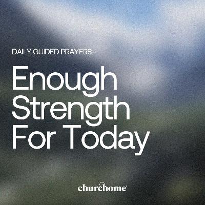 Enough Strength For Today