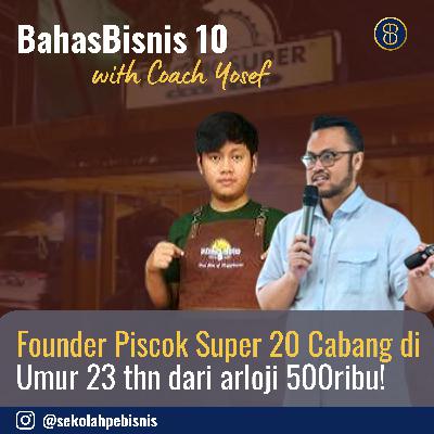 #BahasBisnis [Ep10]: Cara umur 23 tahun tapi bisa punya 20 Cabang dengan Modal Bisnis 500ribu! (Abi, Founder Piscok Super)