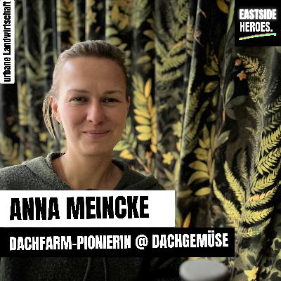 Anna Meincke (Dachgemüse): Erst Stahl, dann Gemüse (#59)
