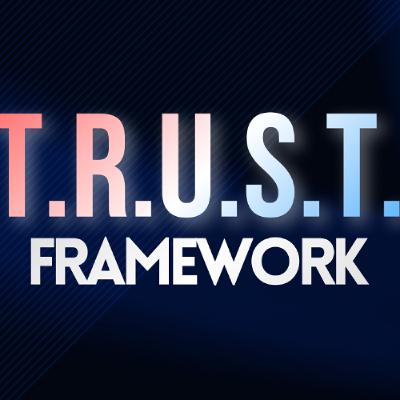 Build TRUST…Build Your Business (The TRUST Framework Explained)