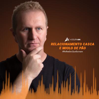46 - Relacionamentos Casca e Miolo de Pão
