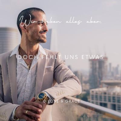 LOVE & GRACE CHURCH | Wir habe alles aber doch fehlt uns etwas