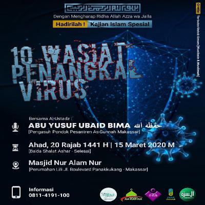 10 Wasiat Penangkal Virus - Ustadz Abu Yusuf Ubaid Al-Bimawi