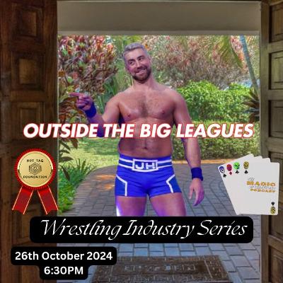 Wrestling Industry Series 1 Episode 3: Outside The Big Leagues