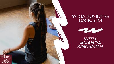 Yoga Business Basics 101 Yoga Business Basics 101