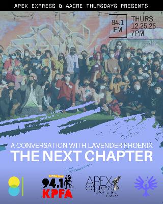 APEX Express – 12.25.25 -A Conversation with Lavender Phoenix: The Next Chapter APEX Express – 12.25.25 -A Conversation with Lavender Phoenix: The Next Chapter