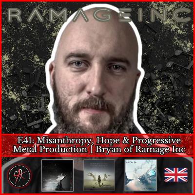 E41: Misanthropy, Hope & Progressive Metal Production │Bryan of Ramage Inc E41: Misanthropy, Hope & Progressive Metal Production │Bryan of Ramage Inc