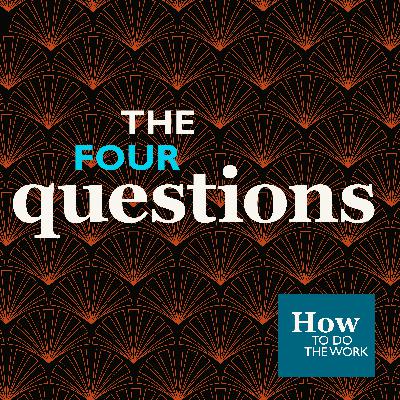 7. How To Do The Work (2): The Four Questions