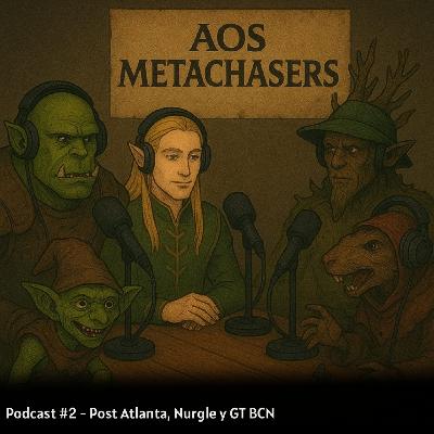 #2 Podcast AosMetachasers. Atlanta, reveals y experiencia en Barcelona.