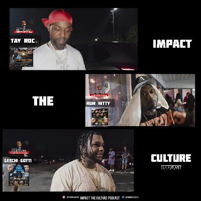 Tay Roc Geechi Gotti Rum Nitty Impact The Culture Podcast Interview Tay Roc Geechi Gotti Rum Nitty Impact The Culture Podcast Interview