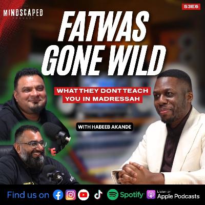 Fatwas Gone Wild: What They Dont Teach You in Madressah with Habeeb Akande- S3E6