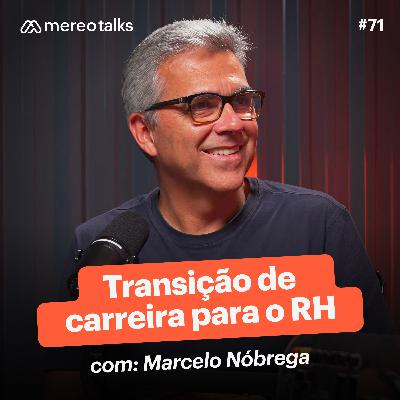 Transição de carreira para o RH: tudo que você precisa saber – com Marcelo Nóbrega | #71 Transição de carreira para o RH: tudo que você precisa saber – com Marcelo Nóbrega | #71