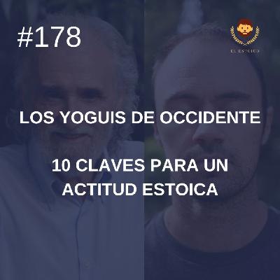 #178: 10 claves para una actitud estoica, con Ramiro Calle (Los Yoguis de Occidente)
