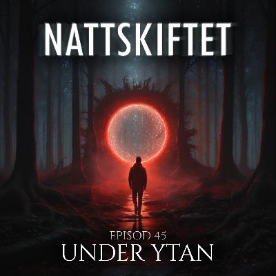 Episod 45 - Under Ytan