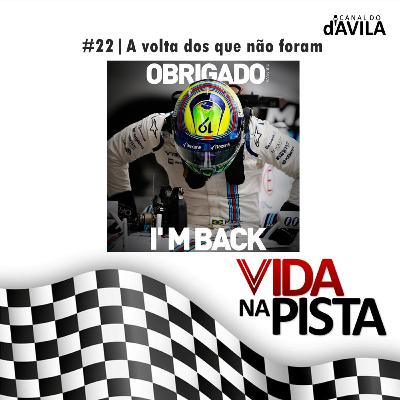 Vida na Pista #22 - A volta dos que não foram