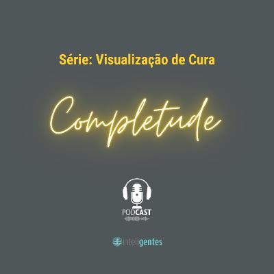 Série Visualização de Cura – Completude