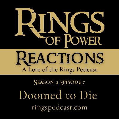 23: Rings of Power Season 2 Ep. 7 | “Doomed to Die” | Lore, Review, Reactions 23: Rings of Power Season 2 Ep. 7 | “Doomed to Die” | Lore, Review, Reactions