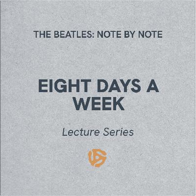 Eight Days A Week - Lecture Series 77 (bonus)
