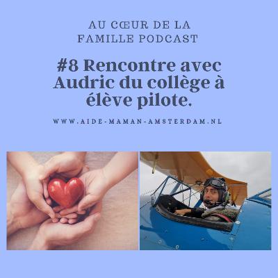 #8 Episode: Rencontre avec Audric du collège à élève pilote|passion|adolescence|voyager|expatriation| #8 Episode: Rencontre avec Audric du collège à élève pilote|passion|adolescence|voyager|expatriation|