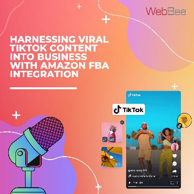 Harnessing Viral TikTok Content into Business with Amazon FBA Integration Harnessing Viral TikTok Content into Business with Amazon FBA Integration