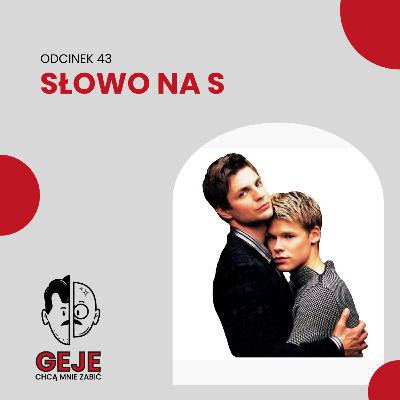 odc. 43 - Słowo na S