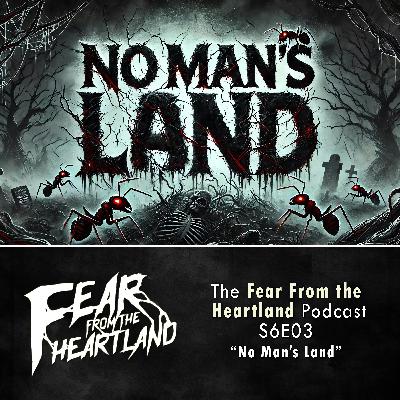 S6 Ep3: S6E03: No Man's Land - Fear From The Heartland S6 Ep3: S6E03: No Man's Land - Fear From The Heartland
