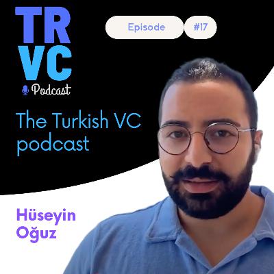 TRVC #17: Türk Startuplar için Fundraising’in Geleceği | Hüseyin Oğuz