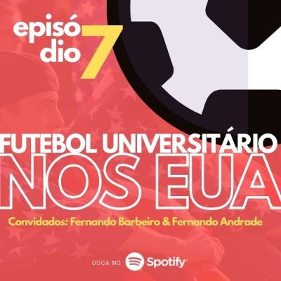 Ep #07 - Futebol Universitário nos EUA Ep #07 - Futebol Universitário nos EUA