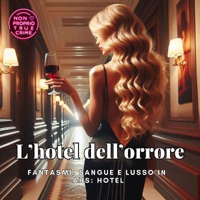 L’hotel dell’orrore: fantasmi, sangue e lusso in AHS: Hotel