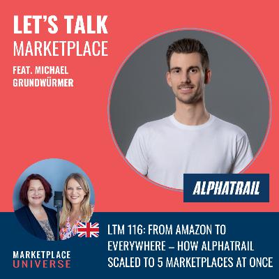 LTM 116: From Amazon to Everywhere – How Alphatrail Scaled to 5 Marketplaces at Once