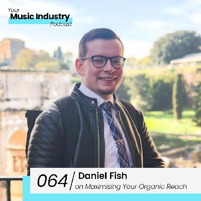 064: The Immutable Law of Marketing Your Music on Social Media with Daniel Fish 064: The Immutable Law of Marketing Your Music on Social Media with Daniel Fish
